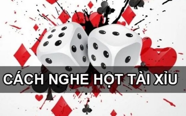 Hướng dẫn cách nghe hột tài xỉu cực chuẩn để dễ thắng lớn 9 Cách nghe hột tài xỉu đơn giản nhờ thiết bị hỗ trợ